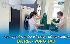 Sửa chữa máy giặt công nghiệp tại Bà Rịa Vũng Tàu